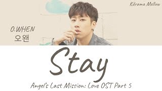 O.WHEN (오왠) - Stay (Angel's Last Mission: Love OST Part 5) Lyrics (Han/Rom/Eng/가사) O.WHEN (오왠) - Stay (Angel's Last Mission: Love OST Part 5) Lyrics (Han/Rom/Eng/가사)