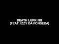 Lip Critic - Death Lurking (feat. Izzy Da Fonseca) [Lyric Video]