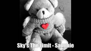 Sky&#39;s The Limit- Sammie