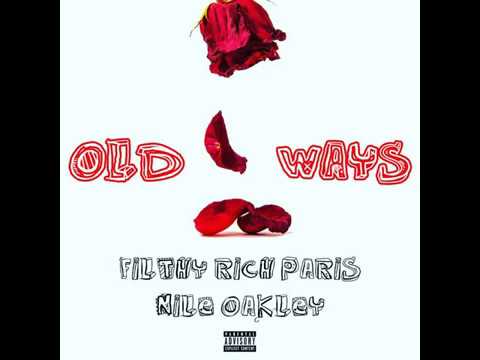 Old Ways - Filthy Rich Paris Featuring Nile Oakley