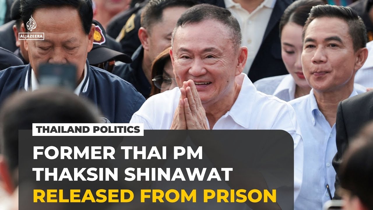 Thailand's former PM Thaksin Shinawatra released from prison