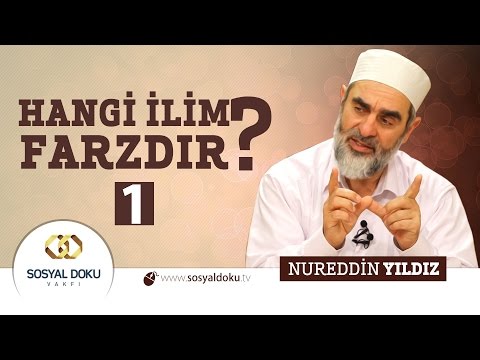 62) Hadislerle Diriliş - HANGİ İLİM FARZDIR (1) - Nureddin Yıldız - Sosyal Doku Vakfı