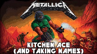 Metallica - Kitchen Ace (And Taking Names)