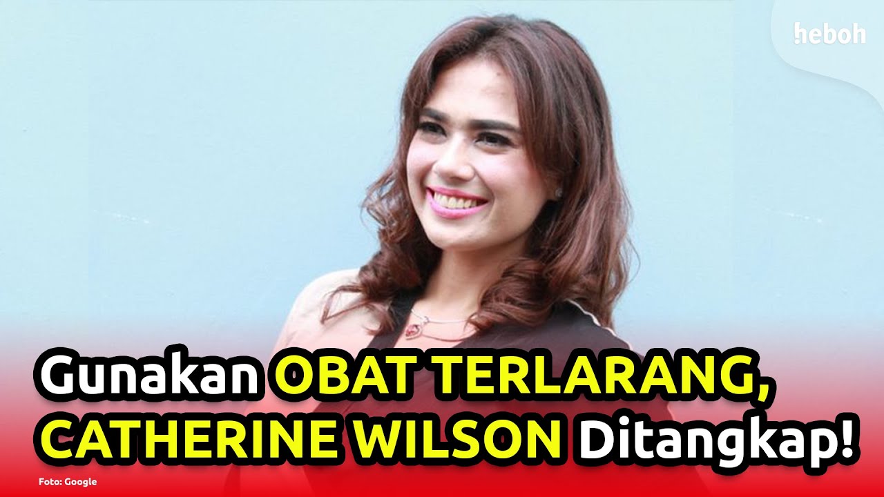Terbukti Gunakan Obat Terlarang, Catherine Wilson Ditangkap Polisi