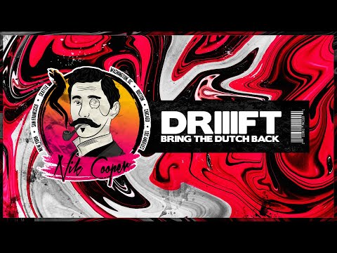 DRIIIFT - Bring The Dutch Back