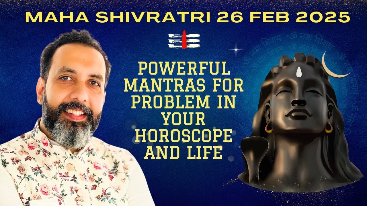 Maha Shivratri 26 Feb 2025 - Powerful Mantras for Problem in your horoscope and Life