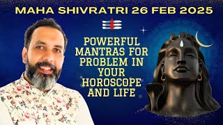 Maha Shivratri 26 Feb 2025 - Powerful Mantras for Problem in your horoscope and Life