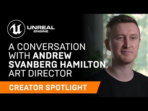 A Conversation with Andrew Svanberg Hamilton, Art Director | Creator Spotlight | Unreal Engine