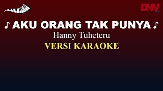 Download lagu AKU ORANG TAK PUNYA - HANNY TUHETERU (Karaoke HD) mp3