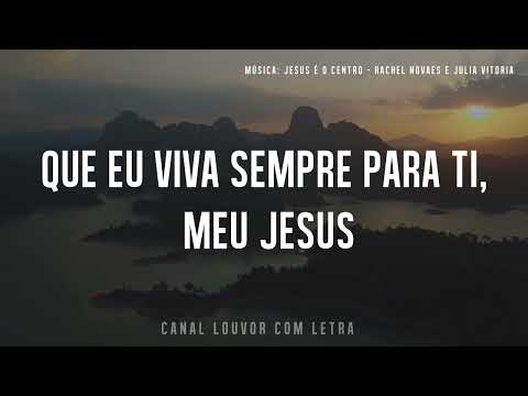 JESUS É O CENTRO com letra   Raquel Novaes e Julia Vitoria