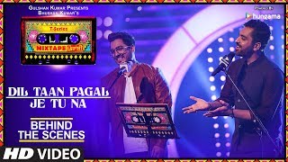 Making Of Dil Taan Pagal/ Je Tu Na Video | Mixtape Punjabi | Akhil Sachdeva & Amber Vashisht