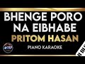 Pritom - Bhenge Poro Na Ebhabe (Piano Karaoke)