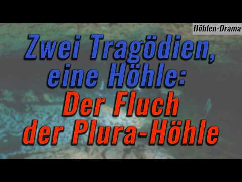 Unglück in der Plura-Höhle - Zwei Tragödien, eine Höhle: Der Fluch der Plura-Höhle