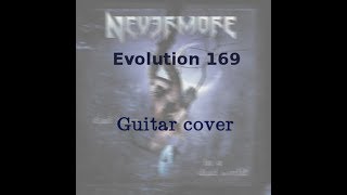 Evolution 169 (Nevermore) - Guitar cover