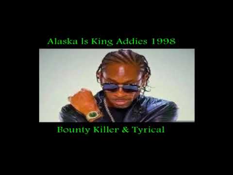 Alaska Ls King Addies 1998 (AUDIO) ft Bounty Killer, Tyrical -  Guvnas Copy