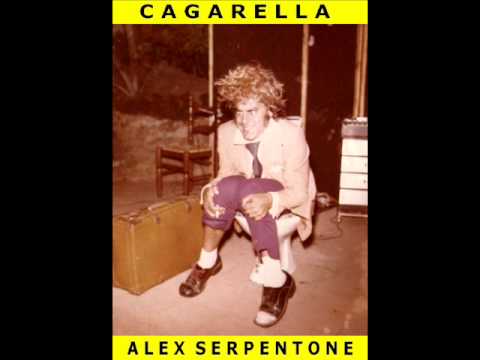Cagarella - Alex Serpentone