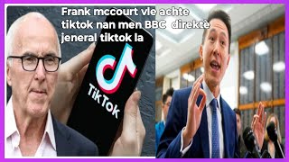 🟢frank mccourt vle achte tiktok nan men BBC direktè jeneral tiktok la nan peyi ozètazini