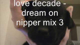 love decade dream on nipper mix 3