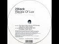 2 Black • Waves Of Luv (Soulstatic Radio Mix 2) (2005)