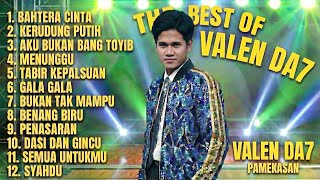 Download lagu Full Album Dangdut Terbaik VALEN DA7 - Kompilasi Lagu Tersyahdu (Bahtera Cinta, Gala Gala) mp3