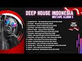 DEEP HOUSE INDONESIA MIXTAPE AGUSTUS 2023