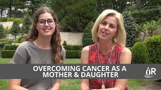 Overcoming Cancer as a Mother | Daughter