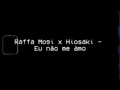 Raffa Mogi x Hiosaki - Eu não me amo [Áudio]
