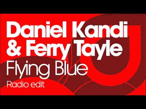 Daniel Kandi & Ferry Tayle - Flying Blue (Original Mix - Stiltje Radio Edit)