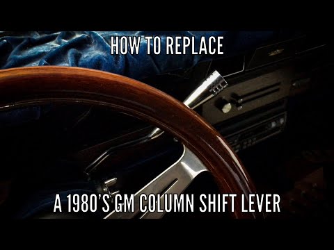 How To Replace A 1980’s GM Column Shift Lever