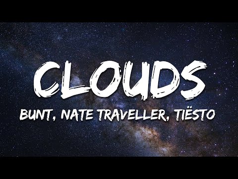 BUNT., Nate Traveller, Tiësto - Clouds [Tiësto Remix] (Lyrics)