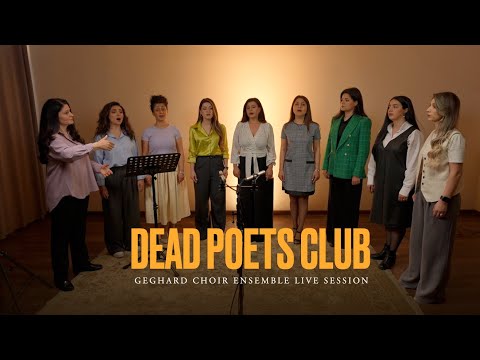 Dead Poets Club: Geghard Choir Ensemble Live Session