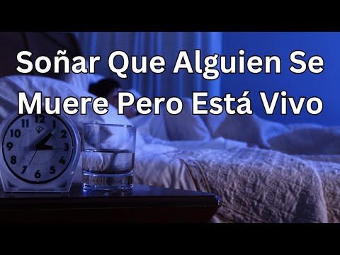 What does it mean to dream that someone is dying but is alive?