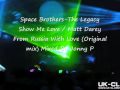Space Brothers The Legacy Show Me Love / Matt ...