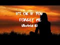 Its ok if you forget me - Astrid S (Lyrics) Its ok if you forget me - Astrid S (Lyrics)