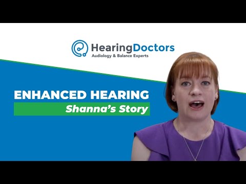 Enhanced Hearing: Shanna’s Story | Hearing Doctors