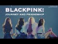 BLACKPINK: Journey and Friendship