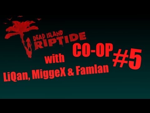 Dead Island Riptide Co-op (/w LiQan, MiggeX & Famlan) #5 Swedish commentary