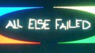 All Else Failed - I don&#39;t know those words.wmv