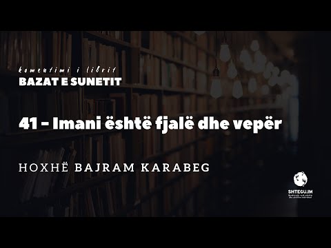 41 - Imani është fjalë dhe vepër - Hoxhë Bajram Karabeg