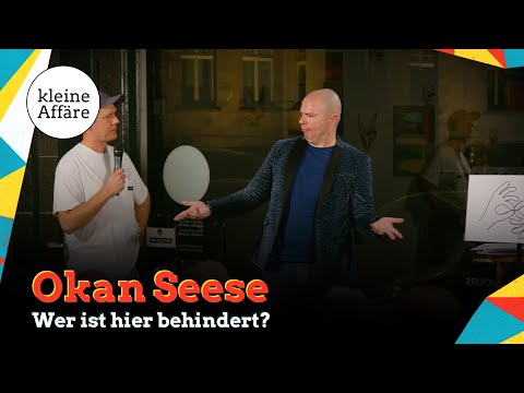 Okan Seese / Wer ist hier behindert? / Gebärdensprache Comedy