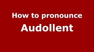 How to pronounce Audollent