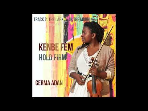 Germa Adan ||  The Lark in the Morning