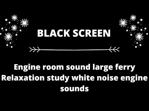 White Noise Engine room sound large ferry Engine Relaxation study white noise engine sounds