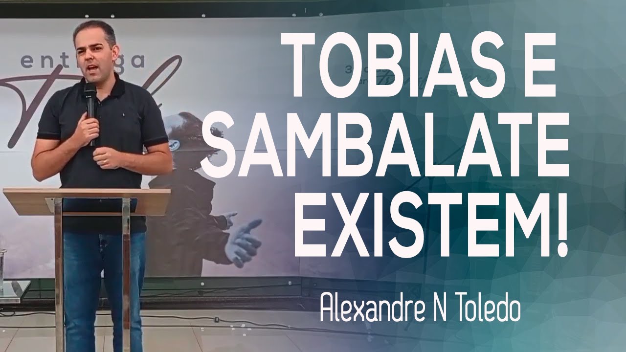 TOBIAS E SAMBALATE EXISTEM | Neemias 4.1-6 | PR. Alexandre Toledo
