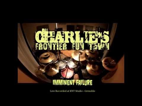 CHARLIE'S FRONTIER FUN TOWN - Imminent Failure (Live in Studio 2015)