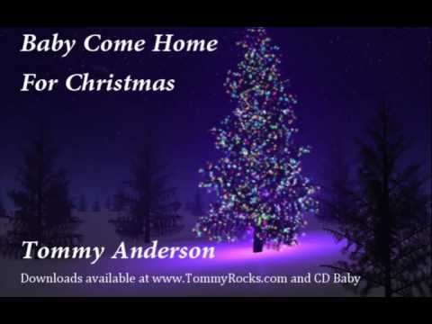 Baby Come Home For Christmas - Tommy Anderson
