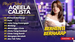 Download lagu AQEELA CALISTA - BERHENTI BERHARAP - PUISI - LUKA YANG DISENGAJA || LAGU POP INDO POPULER 2025 mp3