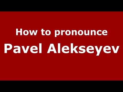 How to pronounce Pavel Alekseyev (Russian/Russia)  - PronounceNames.com