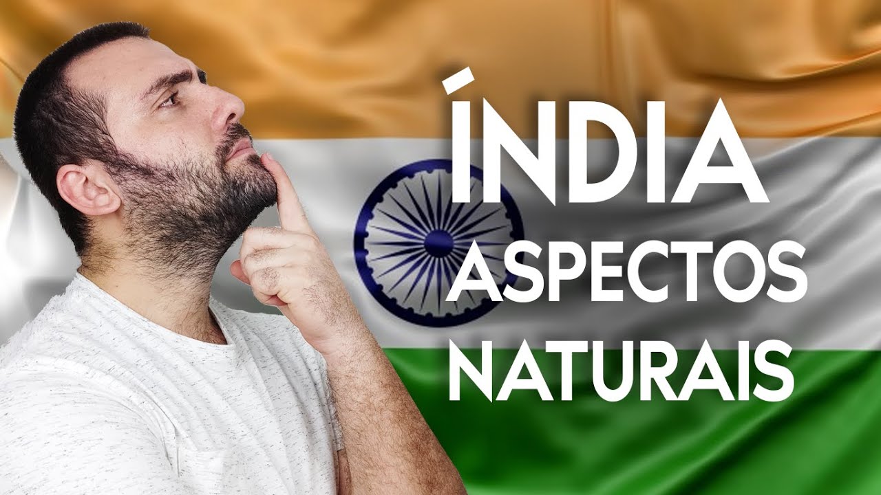 ÍNDIA: ASPECTOS NATURAIS - CLIMA, VEGETAÇÃO E HIDROGRAFIA INDIANA