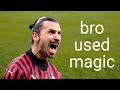 You've never seen an Ibrahimovic missed volley...